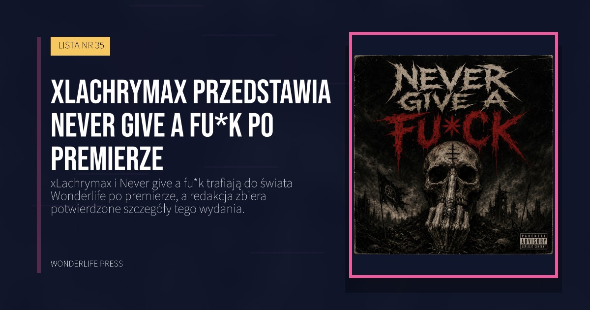 Wonderlife Press: xLachrymax przedstawia Never give a fu*k po premierze. okładka wydawnictwa. LISTA NR 35.