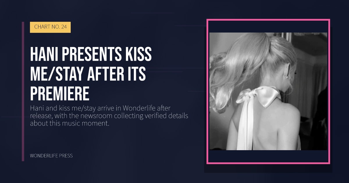Wonderlife Press: Hani presents kiss me/stay after its premiere. release artwork. CHART NO. 24.
