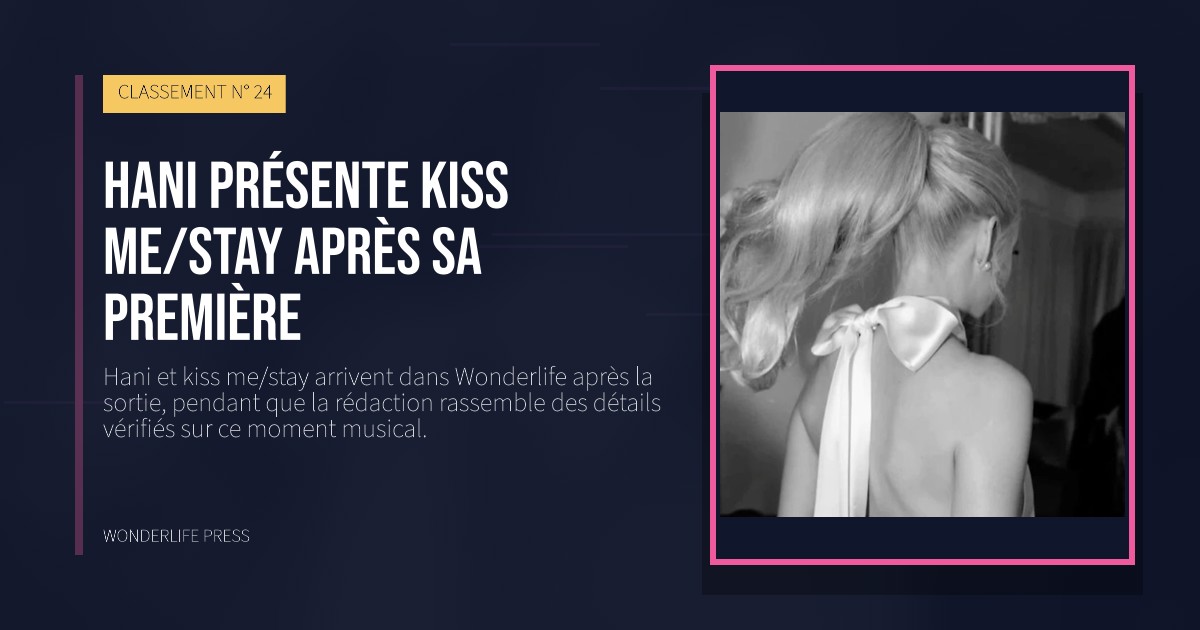 Wonderlife Press: Hani présente kiss me/stay après sa première. pochette de la sortie. CLASSEMENT N° 24.