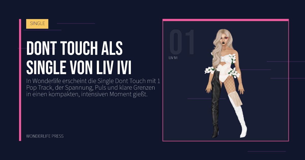 Wonderlife Press: Dont Touch als Single von Liv Ivi. Künstlerporträt. SINGLE.