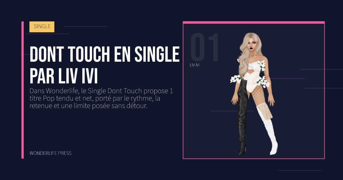 Wonderlife Press: Dont Touch en Single par Liv Ivi. portrait des artistes. SINGLE.