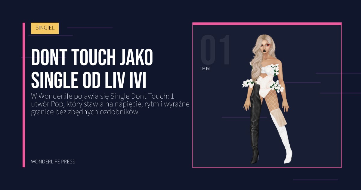 Wonderlife Press: Dont Touch jako Single od Liv Ivi. portret artystów. SINGIEL.