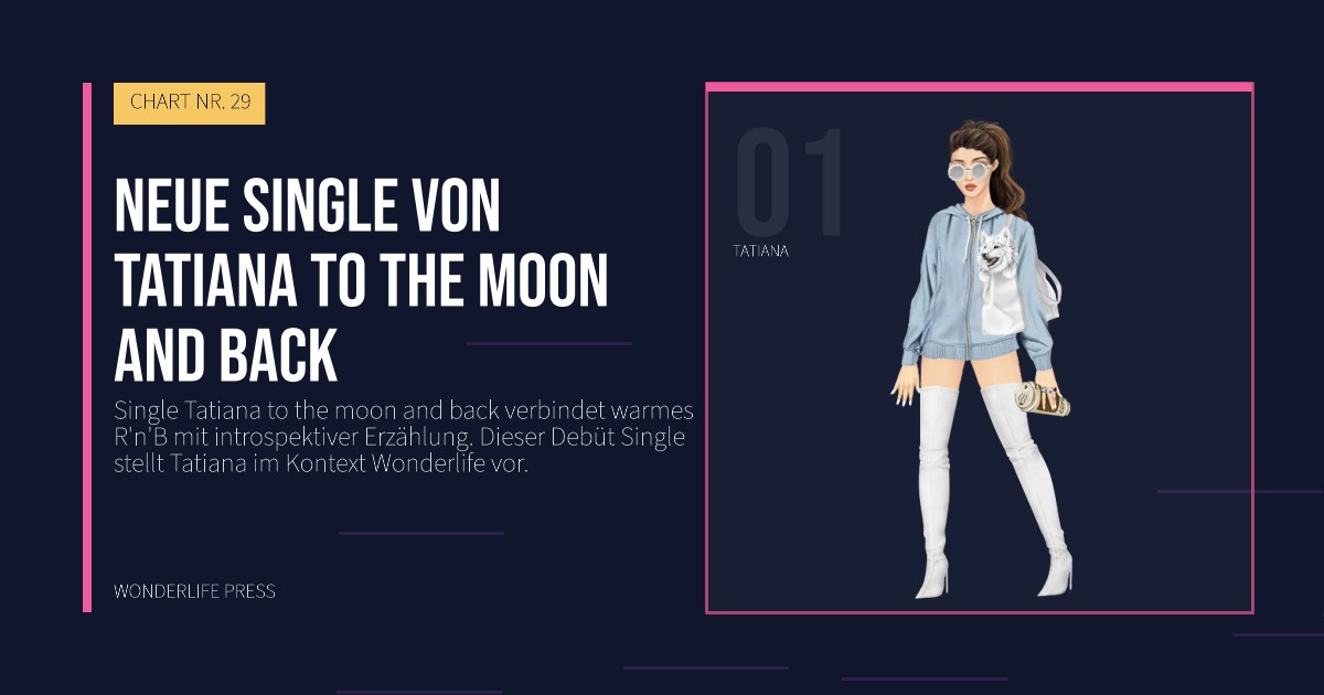 Wonderlife Press: neue single von Tatiana to the moon and back. Künstlerporträt. CHART NR. 29.