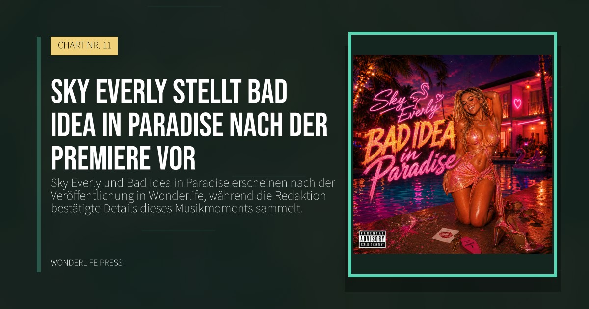 Wonderlife Press: Sky Everly stellt Bad Idea in Paradise nach der Premiere vor. Veröffentlichungscover. CHART NR. 11.