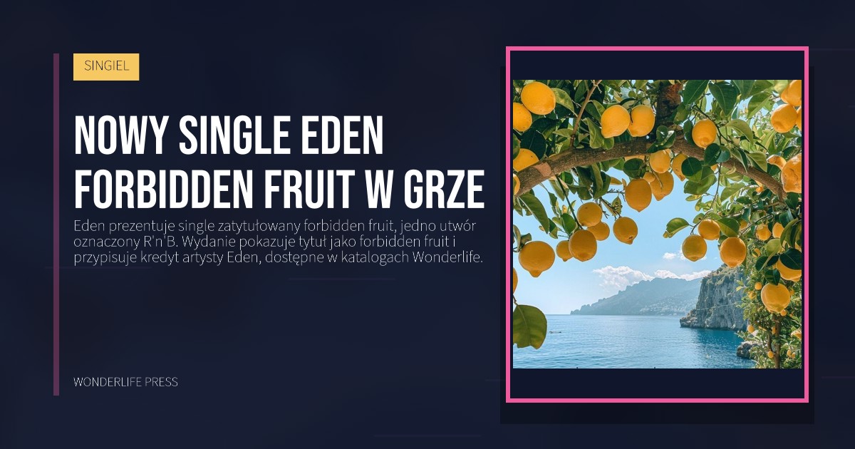 Wonderlife Press: Nowy single Eden forbidden fruit w grze. okładka wydawnictwa. SINGIEL.