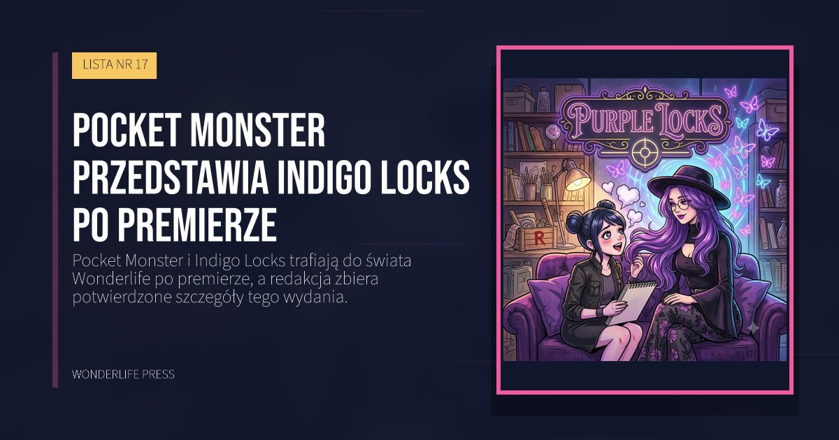 Wonderlife Press: Pocket Monster przedstawia Indigo Locks po premierze. okładka wydawnictwa. LISTA NR 17.
