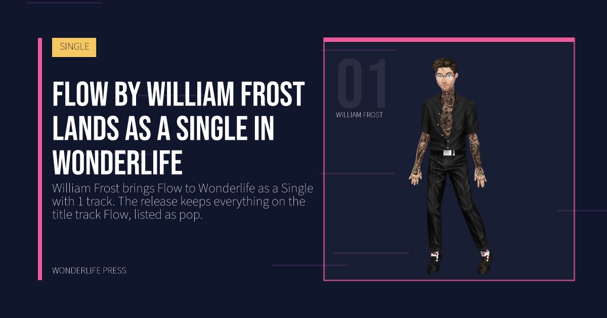 Wonderlife Press: Flow by William Frost lands as a Single in Wonderlife. artist portrait. SINGLE.