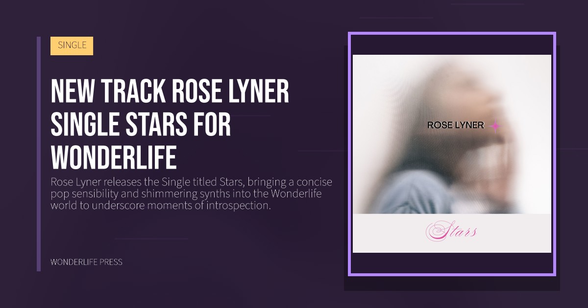 Wonderlife Press: New track Rose Lyner Single Stars for Wonderlife. release artwork. SINGLE.