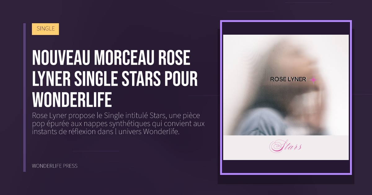 Wonderlife Press: Nouveau morceau Rose Lyner Single Stars pour Wonderlife. pochette de la sortie. SINGLE.
