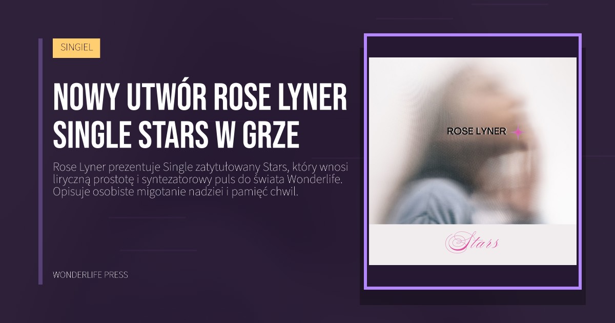 Wonderlife Press: Nowy utwór Rose Lyner Single Stars w grze. okładka wydawnictwa. SINGIEL.