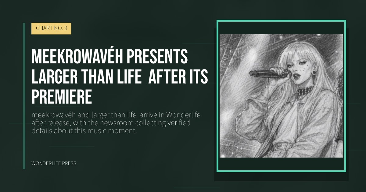 Wonderlife Press: meekrowavéh presents larger than life  after its premiere. release artwork. CHART NO. 9.