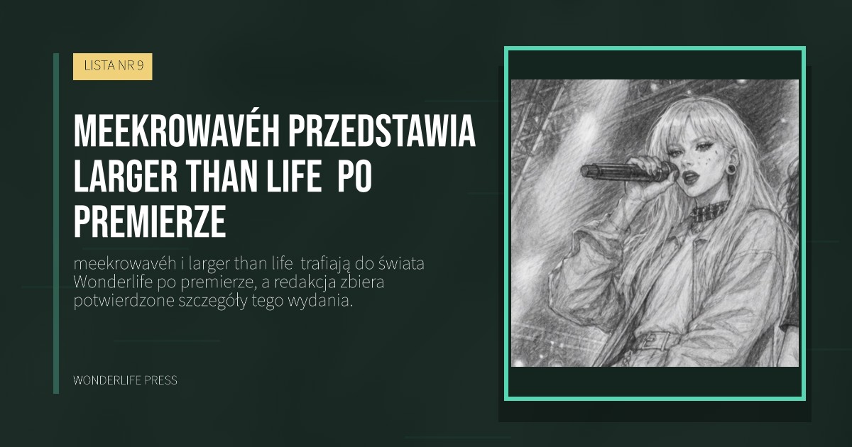 Wonderlife Press: meekrowavéh przedstawia larger than life  po premierze. okładka wydawnictwa. LISTA NR 9.