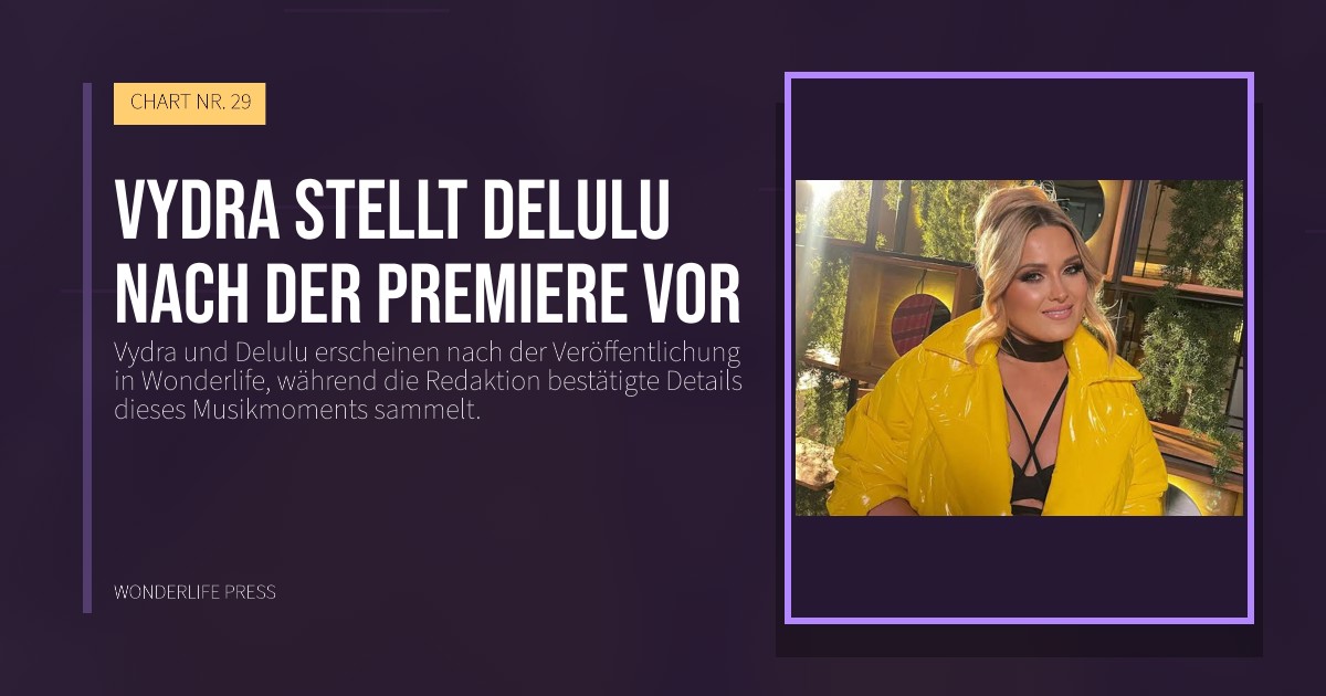 Wonderlife Press: Vydra stellt Delulu nach der Premiere vor. Veröffentlichungscover. CHART NR. 29.