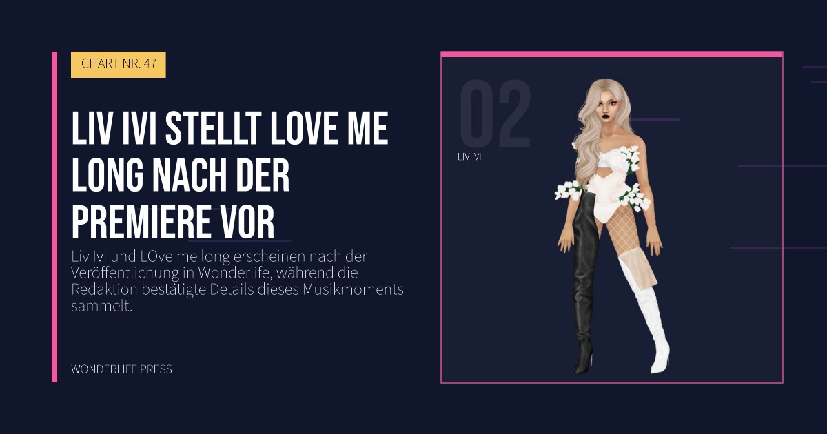 Wonderlife Press: Liv Ivi stellt LOve me long nach der Premiere vor. Künstlerporträt. CHART NR. 47.