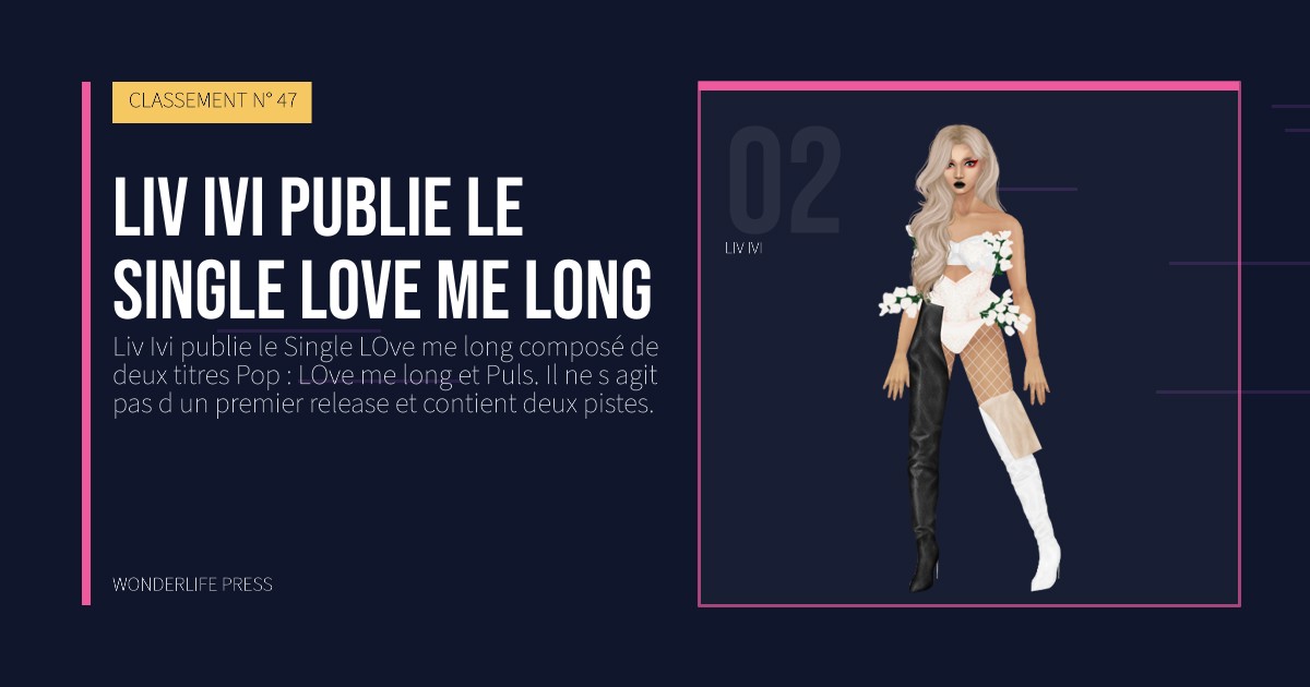 Wonderlife Press: Liv Ivi publie le single LOve me long. portrait des artistes. CLASSEMENT N° 47.