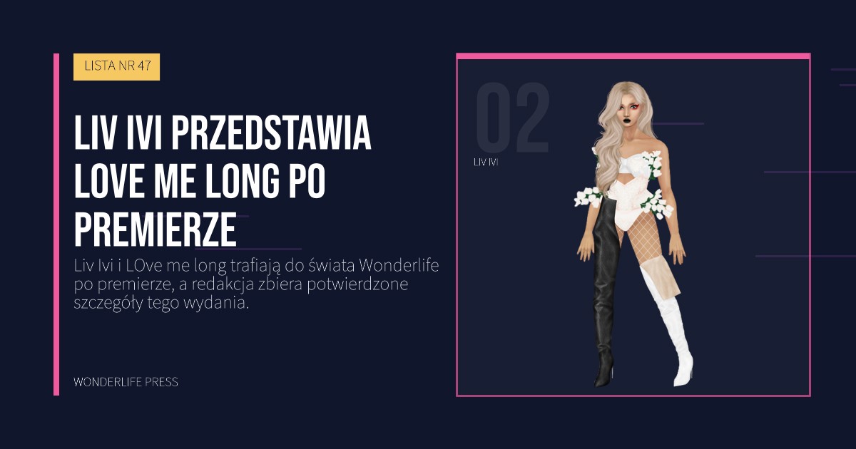 Wonderlife Press: Liv Ivi przedstawia LOve me long po premierze. portret artystów. LISTA NR 47.