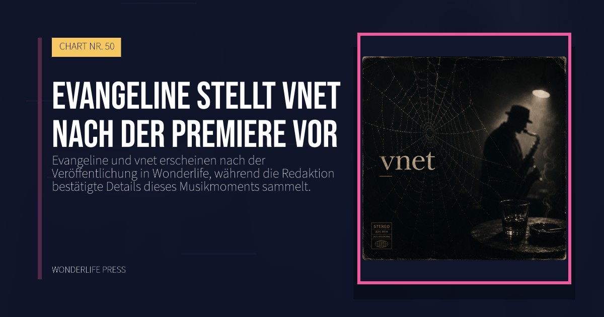 Wonderlife Press: Evangeline stellt vnet nach der Premiere vor. Veröffentlichungscover. CHART NR. 50.