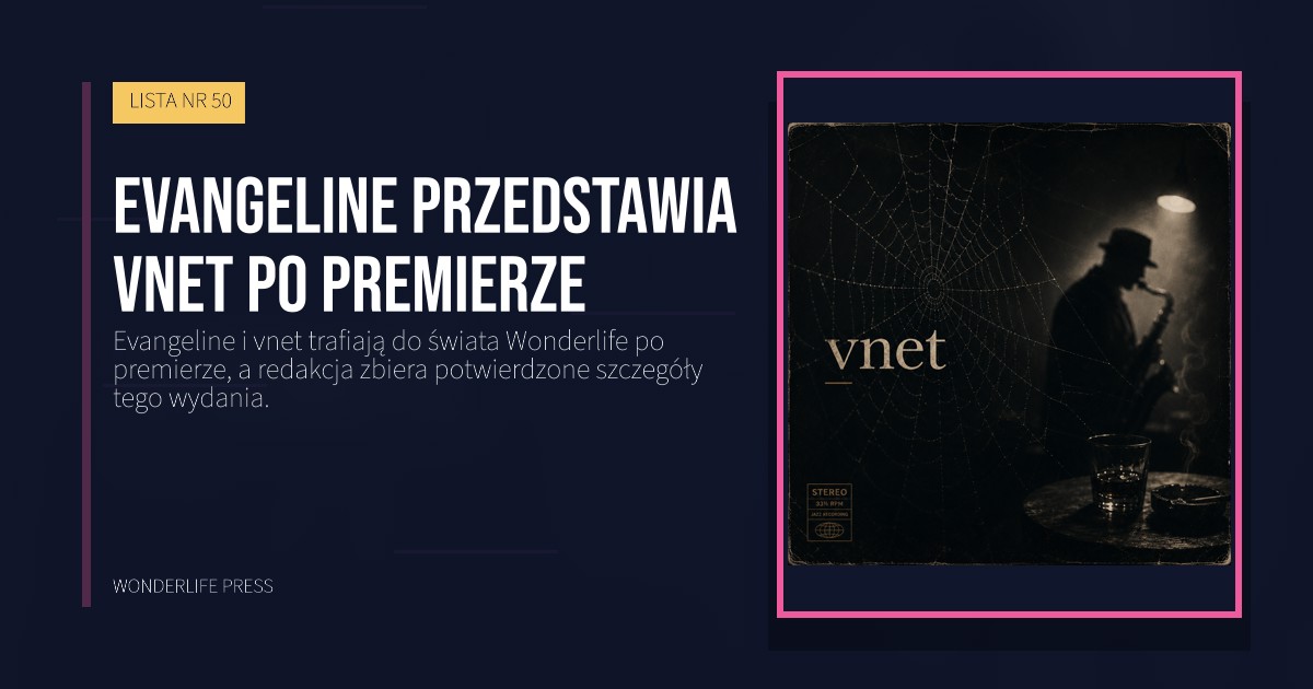 Wonderlife Press: Evangeline przedstawia vnet po premierze. okładka wydawnictwa. LISTA NR 50.