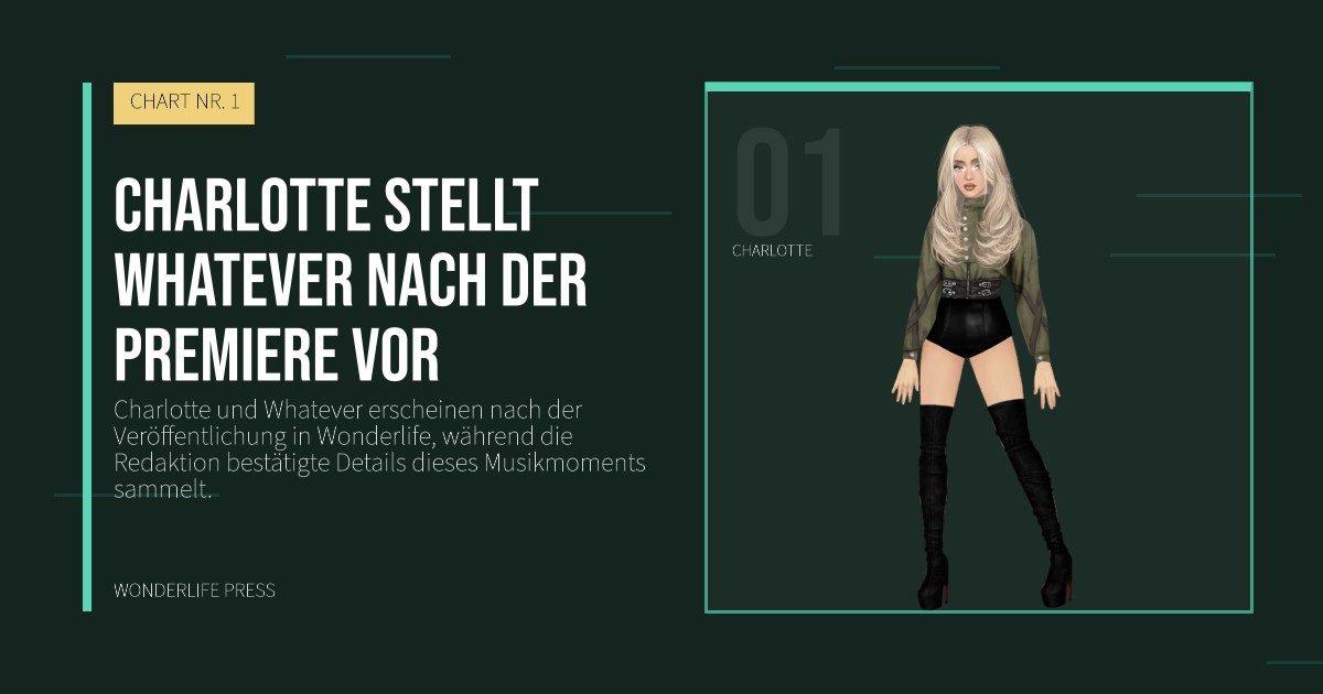 Wonderlife Press: Charlotte stellt Whatever nach der Premiere vor. Künstlerporträt. CHART NR. 1.