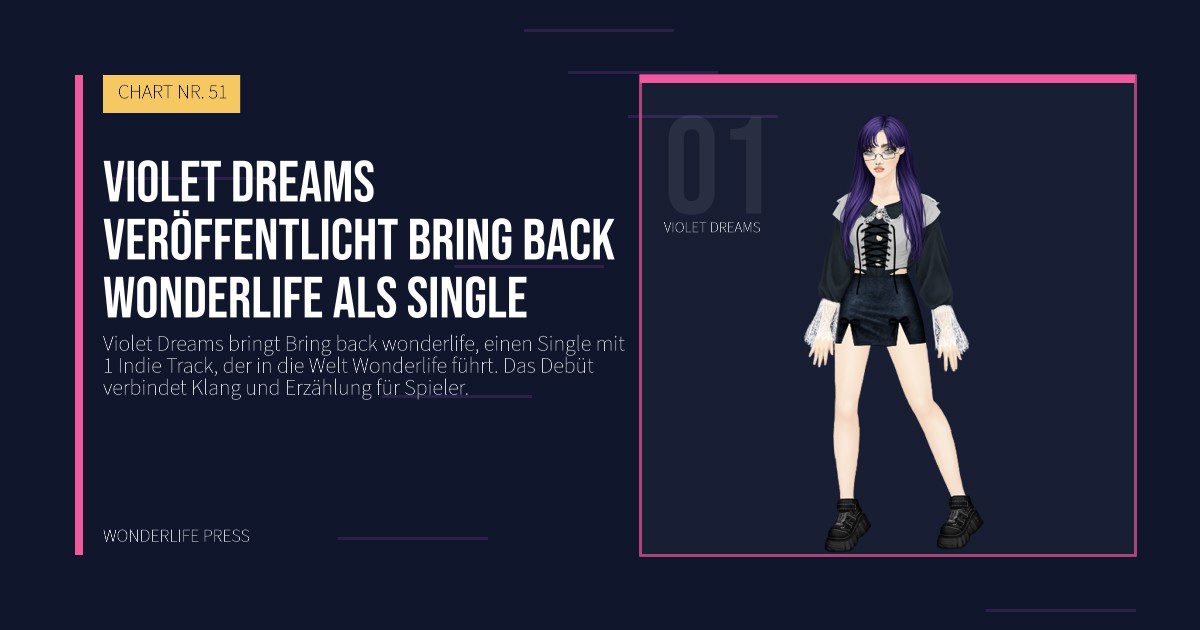 Wonderlife Press: Violet Dreams veröffentlicht Bring back wonderlife als Single. Künstlerporträt. CHART NR. 51.