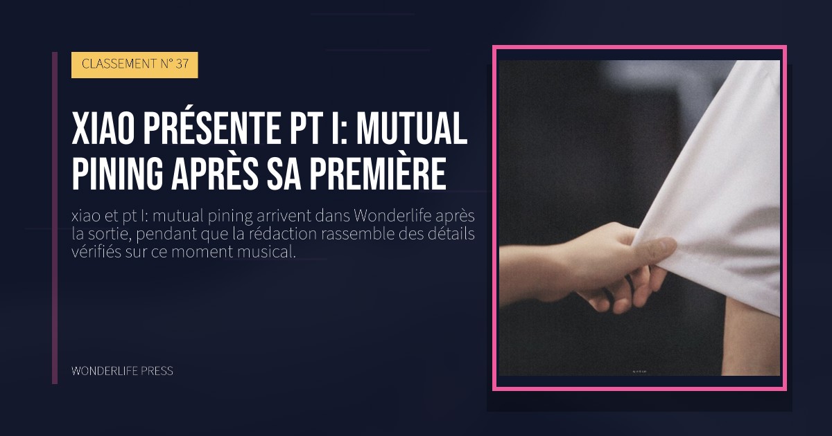 Wonderlife Press: xiao présente pt I: mutual pining après sa première. pochette de la sortie. CLASSEMENT N° 37.