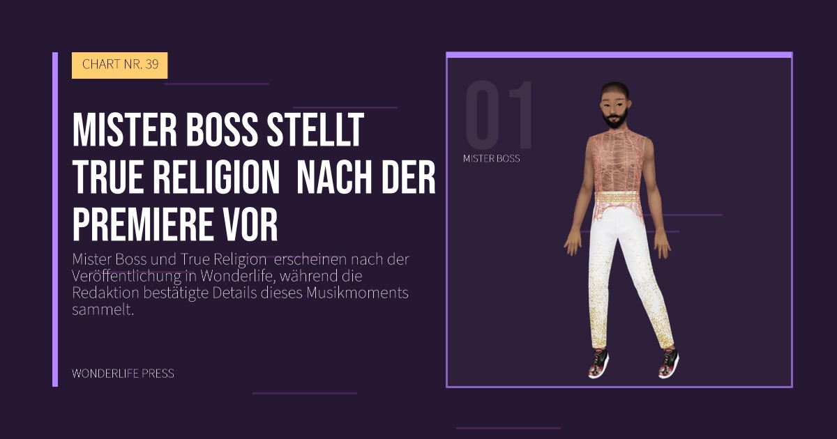 Wonderlife Press: Mister Boss stellt True Religion  nach der Premiere vor. Künstlerporträt. CHART NR. 39.
