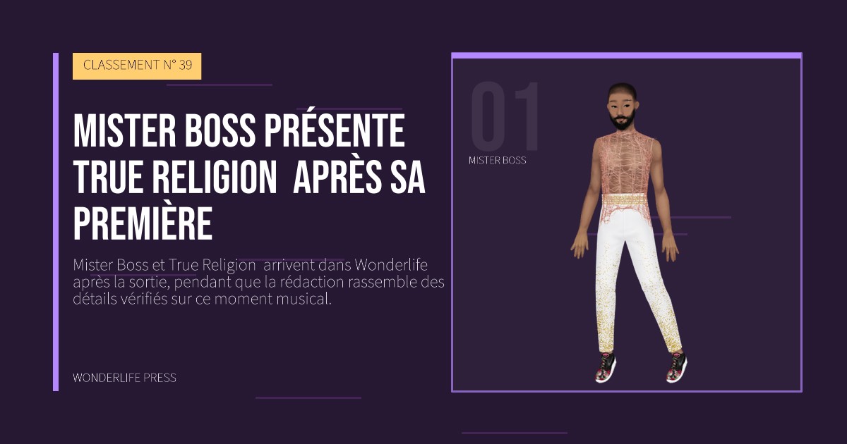 Wonderlife Press: Mister Boss présente True Religion  après sa première. portrait des artistes. CLASSEMENT N° 39.