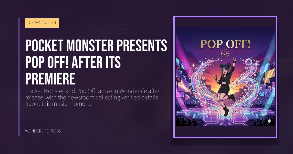 Wonderlife Press: Pocket Monster presents Pop Off! after its premiere. release artwork. CHART NO. 19.