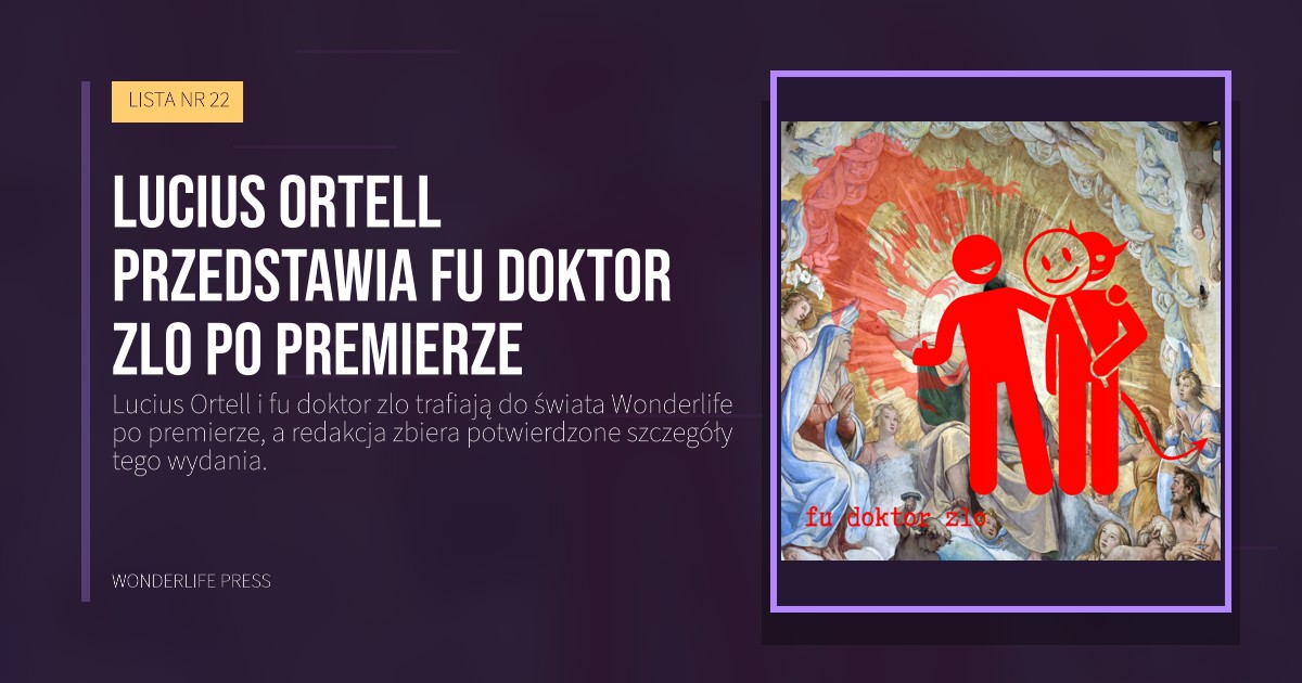 Wonderlife Press: Lucius Ortell przedstawia fu doktor zlo po premierze. okładka wydawnictwa. LISTA NR 22.