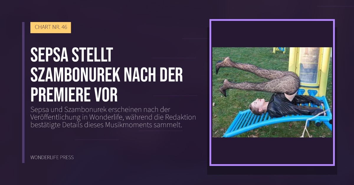 Wonderlife Press: Sepsa stellt Szambonurek nach der Premiere vor. Veröffentlichungscover. CHART NR. 46.