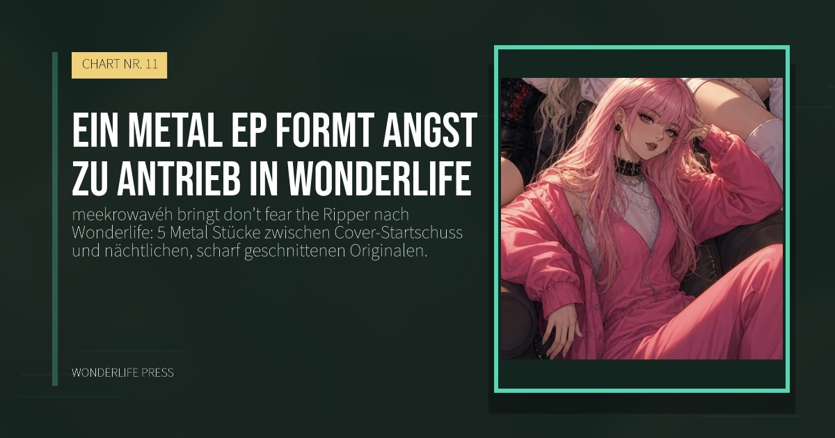 Wonderlife Press: Ein metal EP formt Angst zu Antrieb in Wonderlife. Veröffentlichungscover. CHART NR. 11.