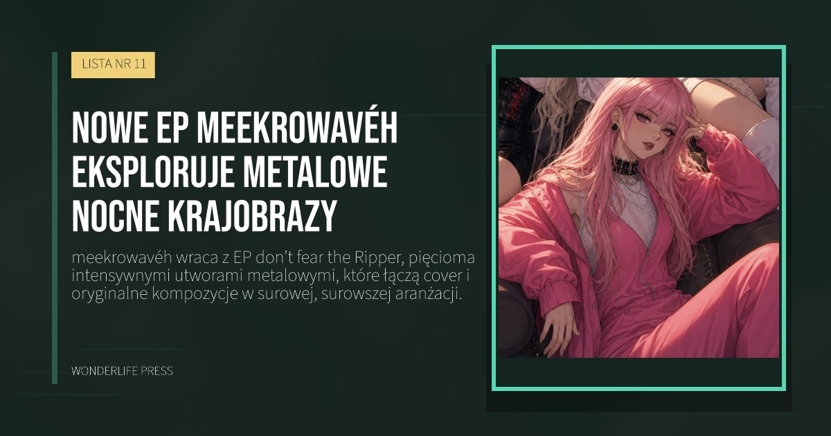 Wonderlife Press: Nowe EP meekrowavéh eksploruje metalowe nocne krajobrazy. okładka wydawnictwa. LISTA NR 11.
