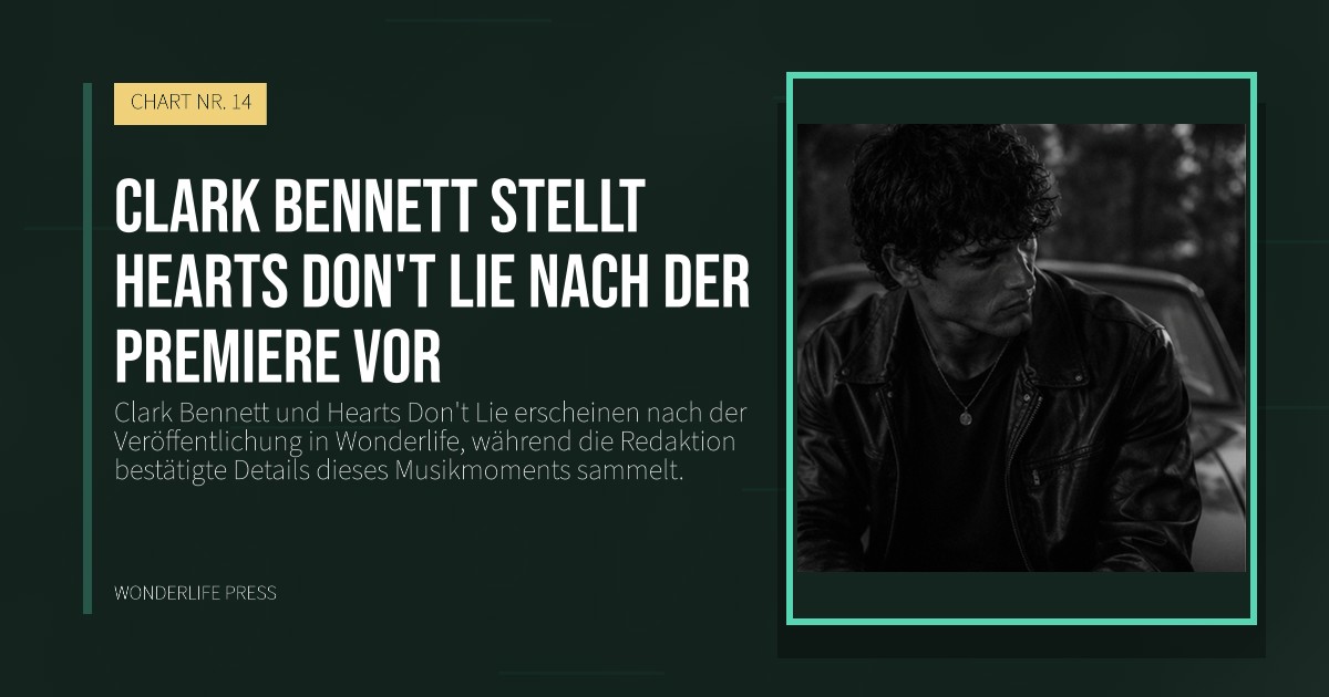 Wonderlife Press: Clark Bennett stellt Hearts Don't Lie nach der Premiere vor. Veröffentlichungscover. CHART NR. 14.