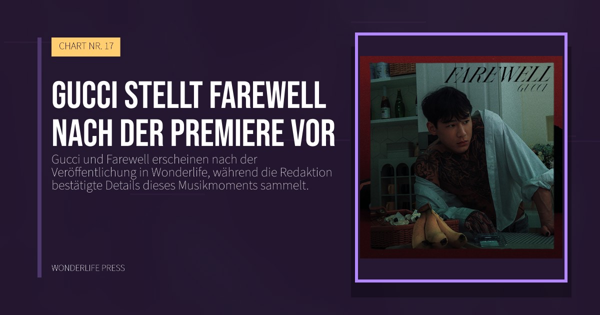 Wonderlife Press: Gucci stellt Farewell nach der Premiere vor. Veröffentlichungscover. CHART NR. 17.