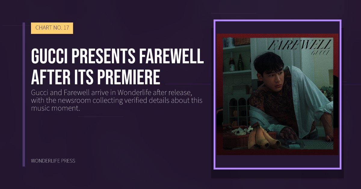Wonderlife Press: Gucci presents Farewell after its premiere. release artwork. CHART NO. 17.