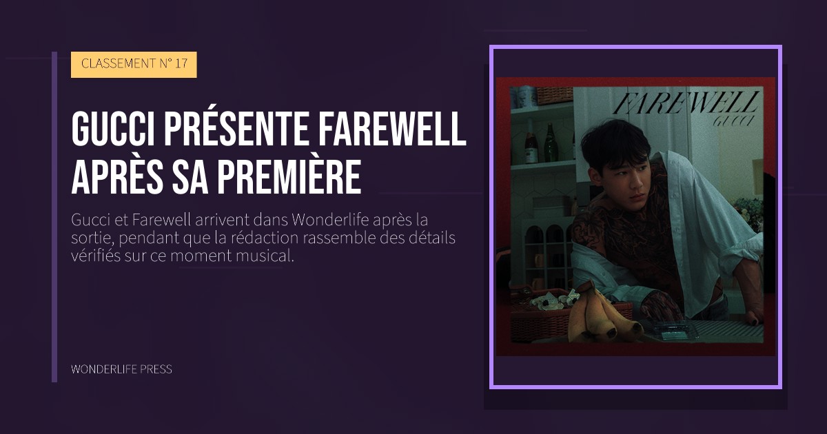 Wonderlife Press: Gucci présente Farewell après sa première. pochette de la sortie. CLASSEMENT N° 17.