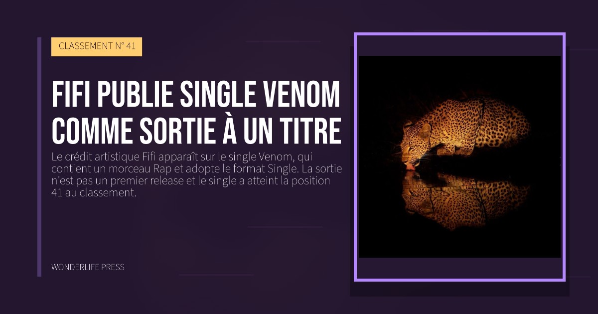 Wonderlife Press: Fifi publie single Venom comme sortie à un titre. pochette de la sortie. CLASSEMENT N° 41.
