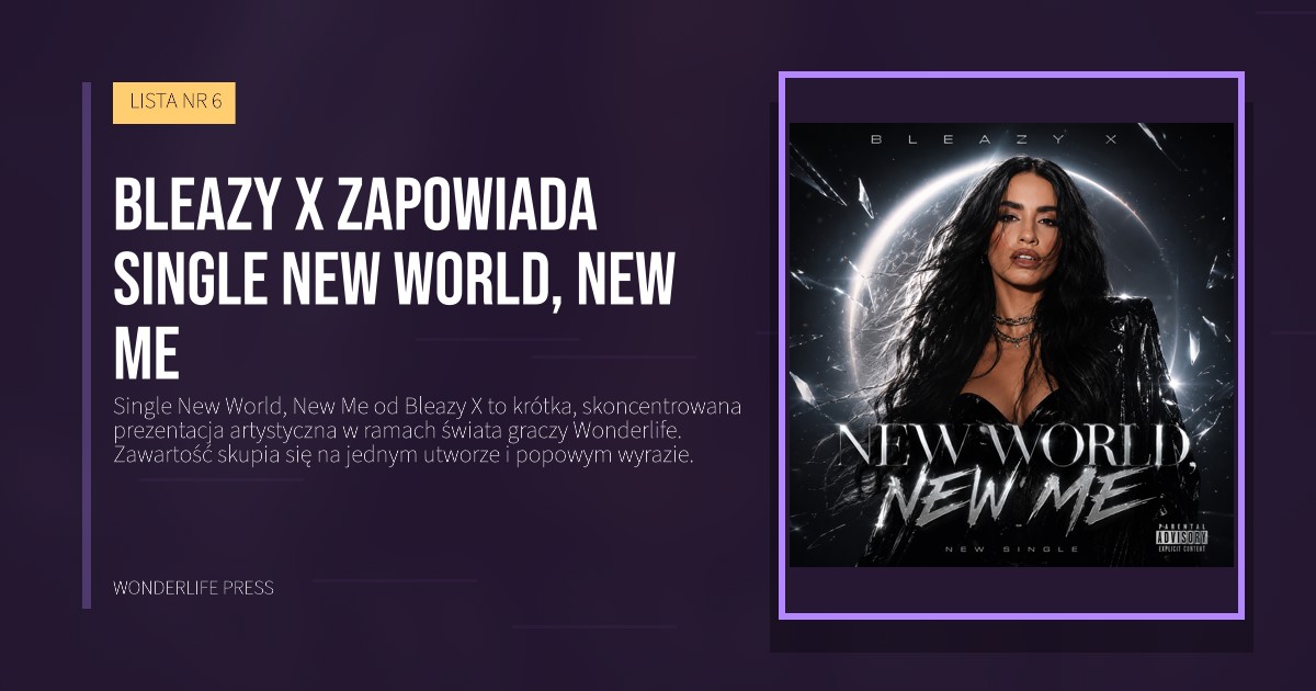 Wonderlife Press: Bleazy X zapowiada Single New World, New Me. okładka wydawnictwa. LISTA NR 6.