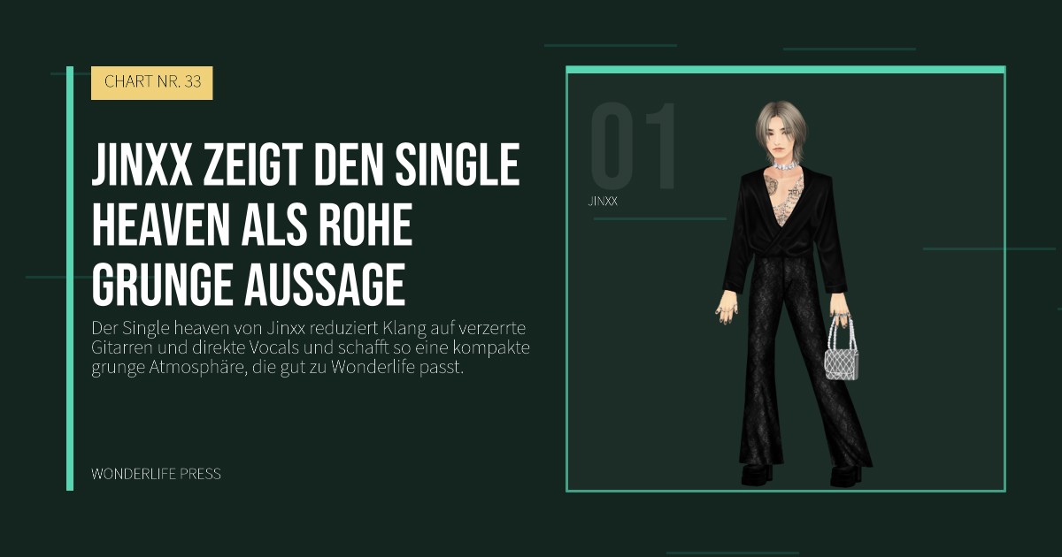 Wonderlife Press: Jinxx zeigt den Single heaven als rohe grunge aussage. Künstlerporträt. CHART NR. 33.