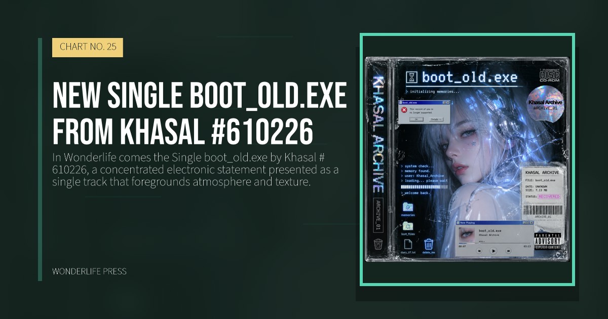 Wonderlife Press: New single boot_old.exe from Khasal #610226. release artwork. CHART NO. 25.