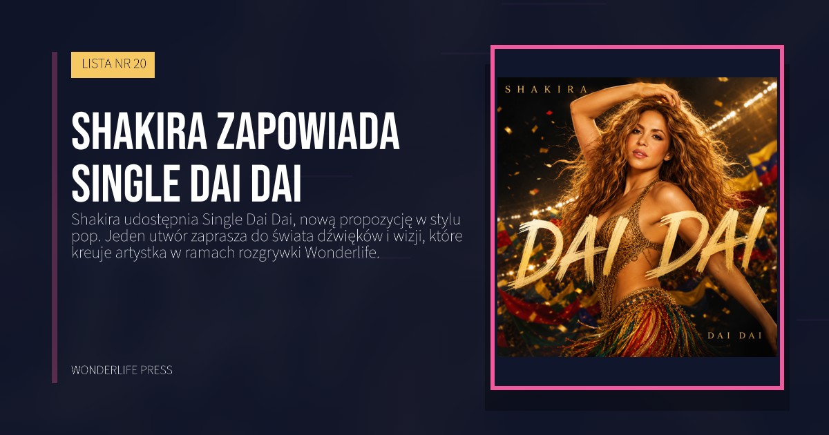 Wonderlife Press: Shakira zapowiada Single Dai Dai. okładka wydawnictwa. LISTA NR 20.