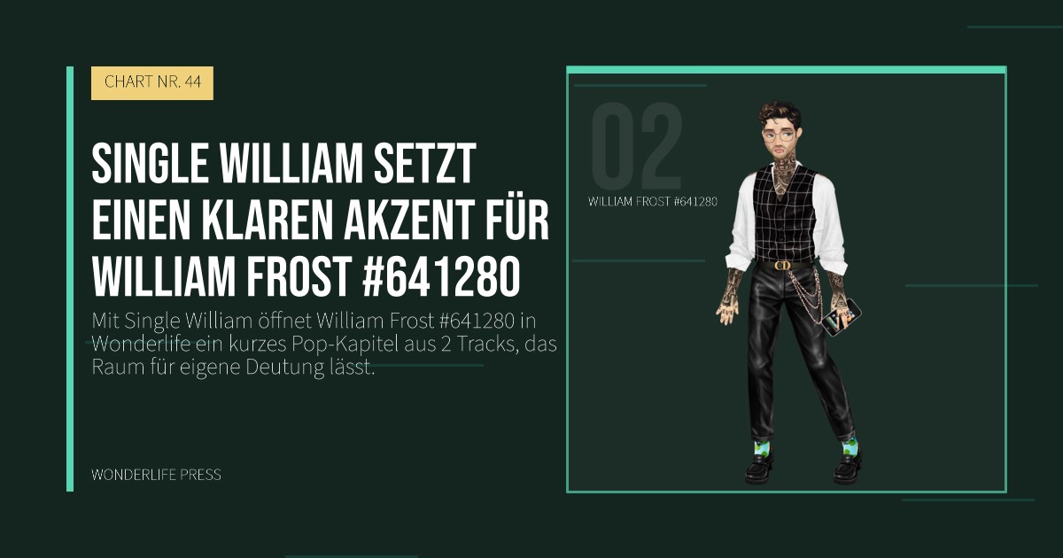 Wonderlife Press: Single William setzt einen klaren Akzent für William Frost #641280. Künstlerporträt. CHART NR. 44.