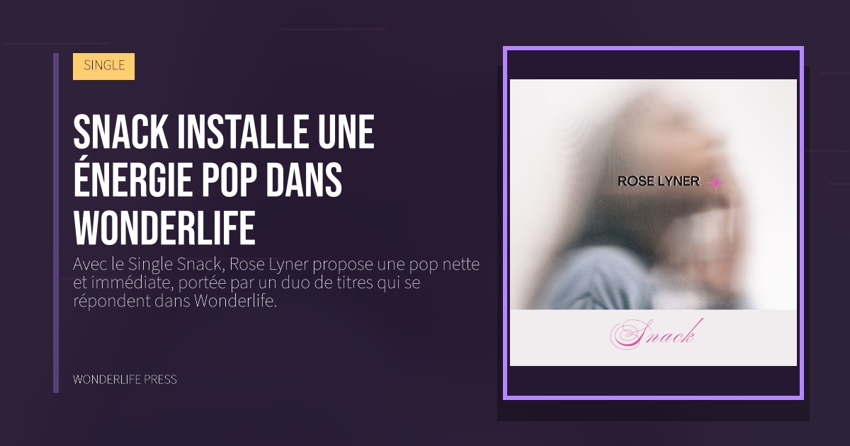 Wonderlife Press: Snack installe une énergie pop dans Wonderlife. pochette de la sortie. SINGLE.