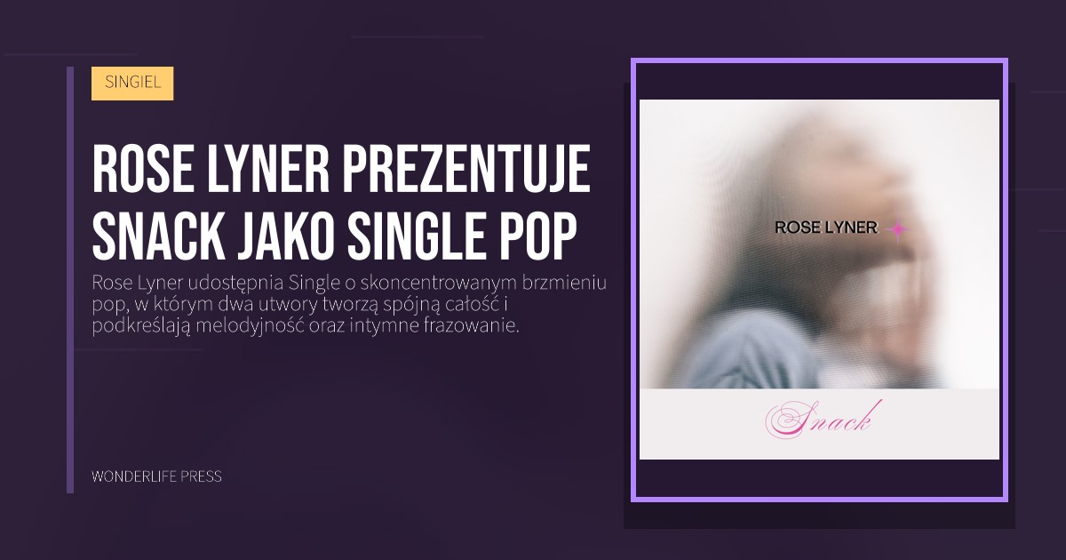 Wonderlife Press: Rose Lyner prezentuje Snack jako Single pop. okładka wydawnictwa. SINGIEL.