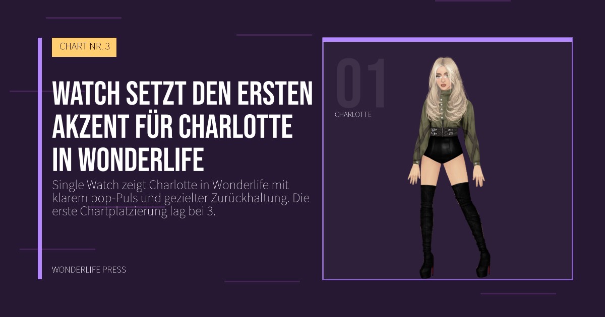 Wonderlife Press: Watch setzt den ersten Akzent für Charlotte in Wonderlife. Künstlerporträt. CHART NR. 3.