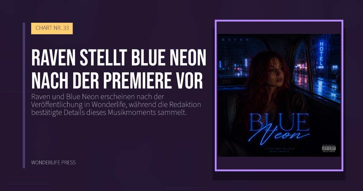 Wonderlife Press: Raven stellt Blue Neon nach der Premiere vor. Veröffentlichungscover. CHART NR. 33.