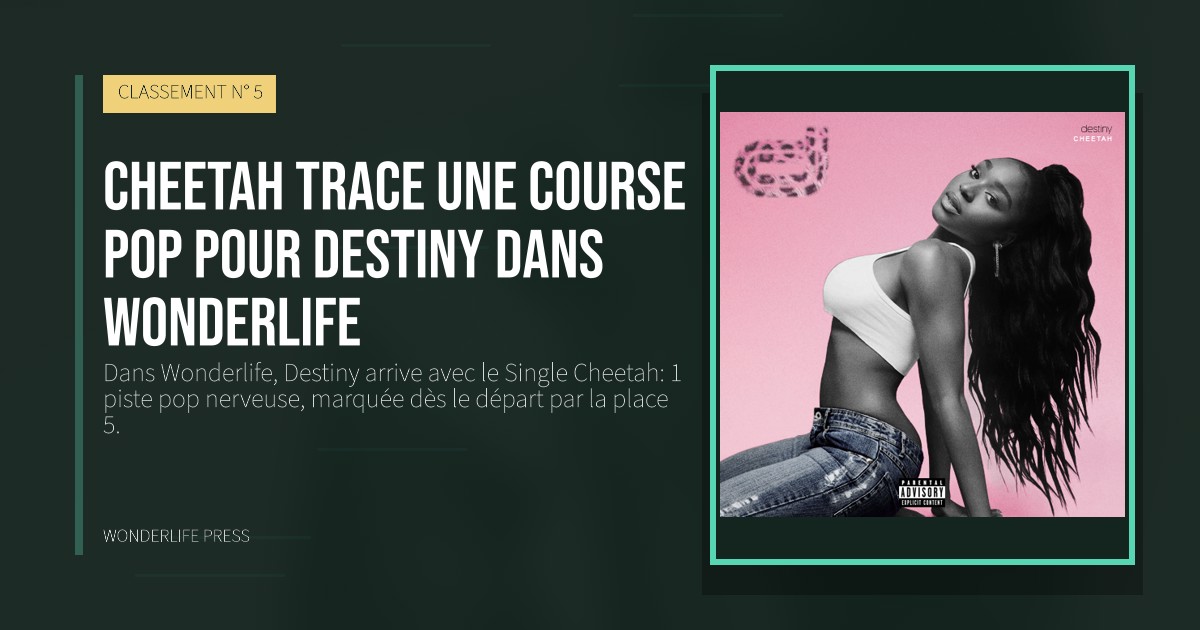 Wonderlife Press: Cheetah trace une course pop pour Destiny dans Wonderlife. pochette de la sortie. CLASSEMENT N° 5.