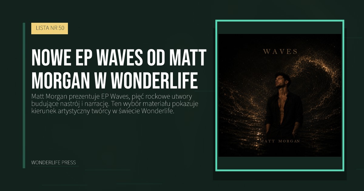 Wonderlife Press: nowe ep waves od matt morgan w wonderlife. okładka wydawnictwa. LISTA NR 50.