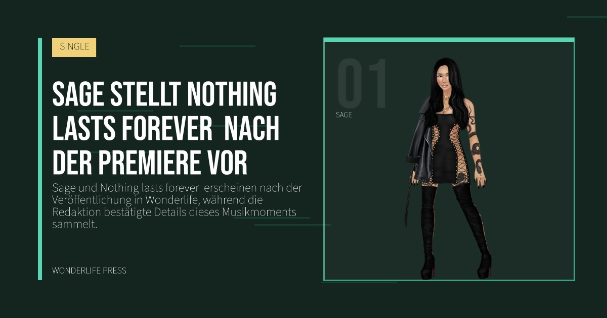 Wonderlife Press: Sage stellt Nothing lasts forever  nach der Premiere vor. Künstlerporträt. SINGLE.