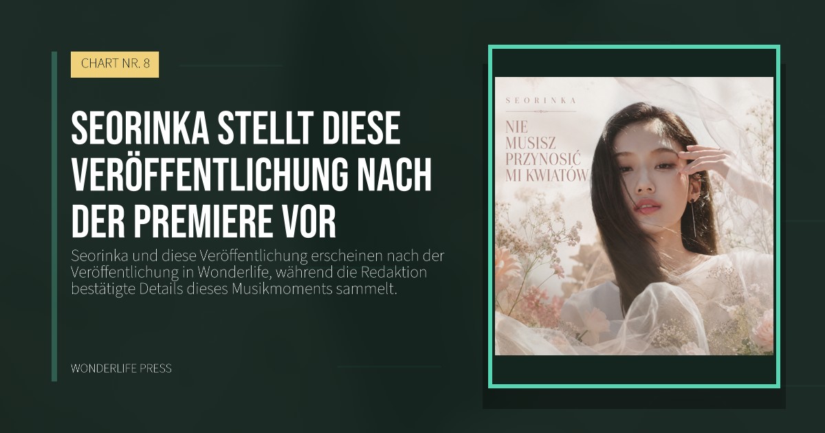 Wonderlife Press: Seorinka stellt diese Veröffentlichung nach der Premiere vor. Veröffentlichungscover. CHART NR. 8.